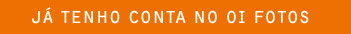 JÁ TENHO CONTA NO Oi FOTOS: JÁ TENHO CONTA NO Oi FOTOS: